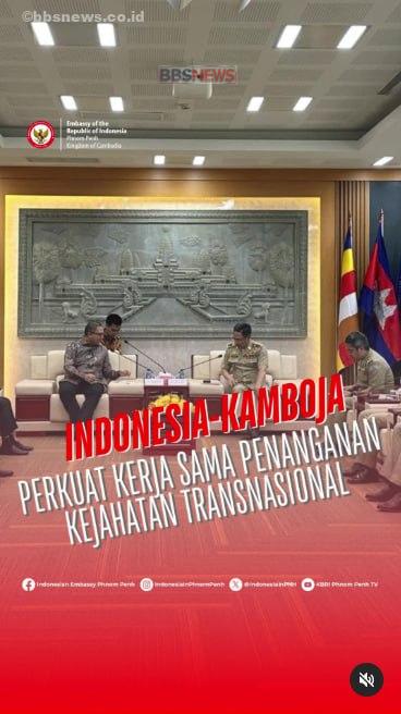 Indonesia – Kamboja Perkuat Kerja Sama Tangani Kejahatan Transnasional